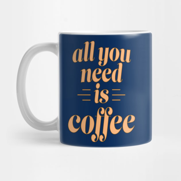 All You Need is Coffee by the plaid giraffe